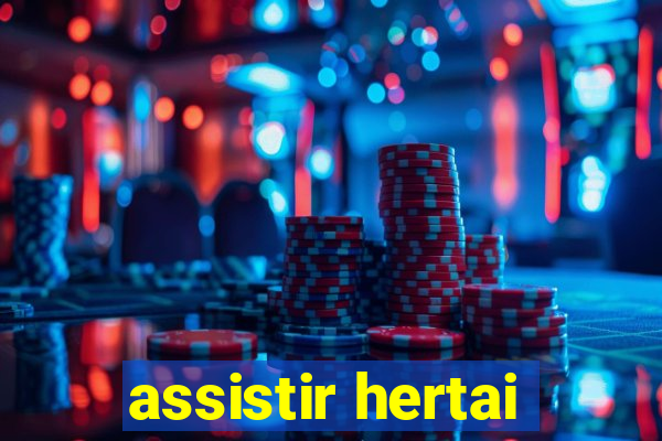 assistir hertai